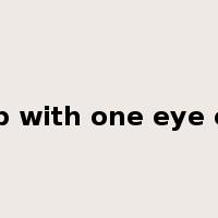 sleep with one eye open是什么意思