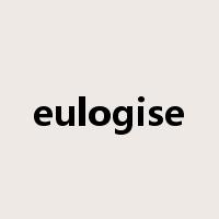 eulogise是什么意思