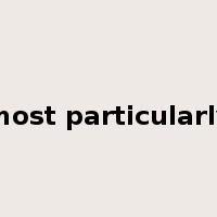 most particularly是什么意思