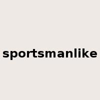 sportsmanlike是什么意思