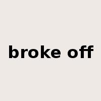 broke off是什么意思