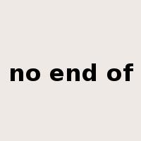 no end of是什么意思