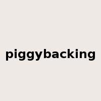 piggybacking是什么意思