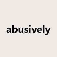 abusively是什么意思