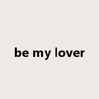 be my lover是什么意思