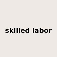 skilled labor是什么意思