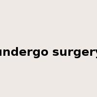 undergo surgery是什么意思