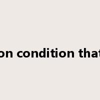 on condition that是什么意思