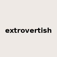 extrovertish是什么意思