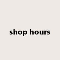 shop hours是什么意思