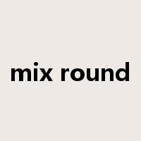 mix round是什么意思