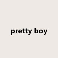 pretty boy是什么意思