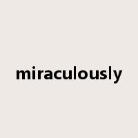 miraculously是什么意思
