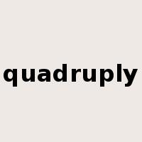 quadruply是什么意思