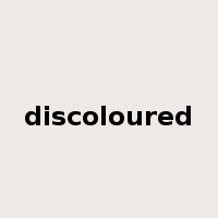 discoloured是什么意思