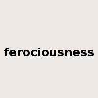 ferociousness是什么意思