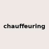chauffeuring是什么意思
