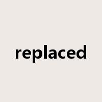 replaced是什么意思