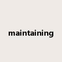 maintaining是什么意思