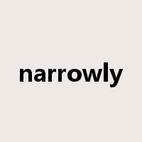 narrowly是什么意思
