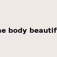 the body beautiful是什么意思