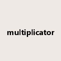 multiplicator是什么意思