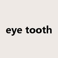 eye tooth是什么意思