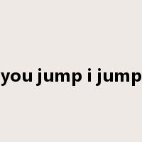 you jump i jump是什么意思