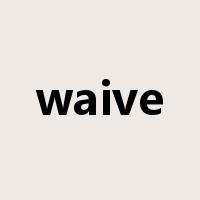 waive是什么意思