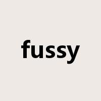 fussy是什么意思