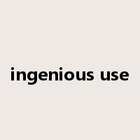 ingenious use是什么意思