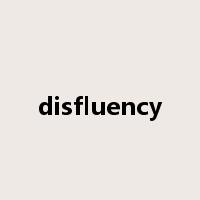 disfluency是什么意思