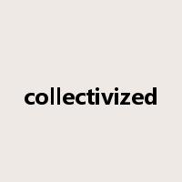 collectivized是什么意思