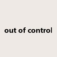 out of control是什么意思
