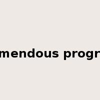 tremendous progress是什么意思