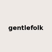 gentlefolk是什么意思