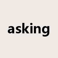 asking是什么意思
