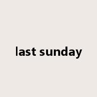 last sunday是什么意思