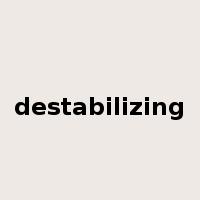 destabilizing是什么意思