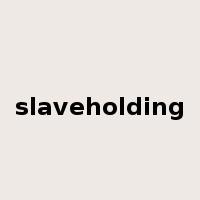 slaveholding是什么意思