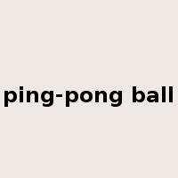 ping-pong ball是什么意思