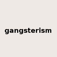 gangsterism是什么意思
