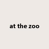 at the zoo是什么意思
