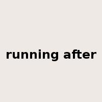 running after是什么意思