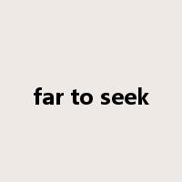 far to seek是什么意思