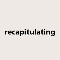 recapitulating是什么意思