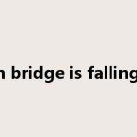 london bridge is falling down是什么意思