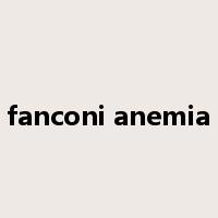 fanconi anemia是什么意思
