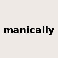 manically是什么意思
