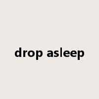 drop asleep是什么意思